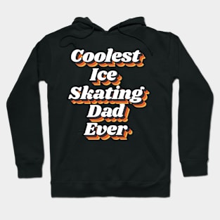 Coolest Ice Skating Dad Ever Hoodie